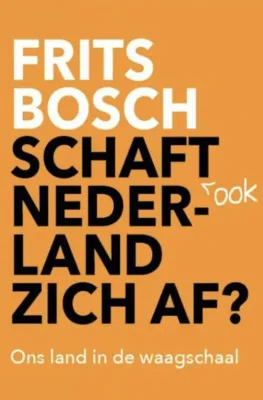 Het boek van Frits Bosch: Schaft Nederland zich af?