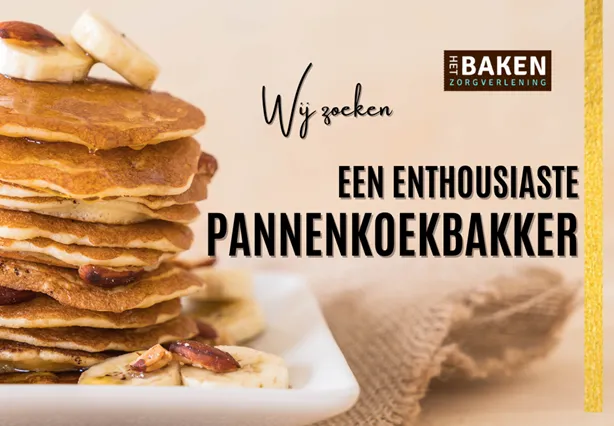 Vacature van de week – Week 35 – Het Baken Afdeling Het Vennenpad zoekt een enthousiaste pannenkoekbakker.