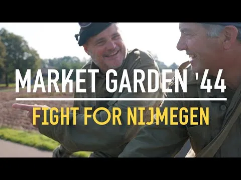 Operation Market Garden part one: Nijmegen: The Last Chance to End WWII by Christmas?