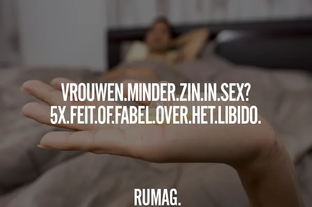 Vrouwen minder zin in sex? 5x feit of fabel over het libido