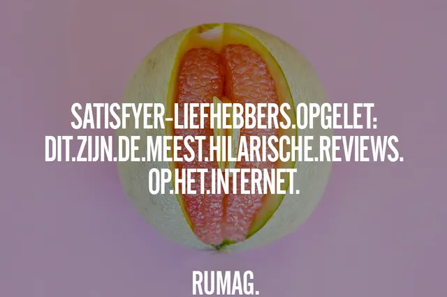 Satisfyer-liefhebbers opgelet: dit zijn de meest hilarische reviews op het internet