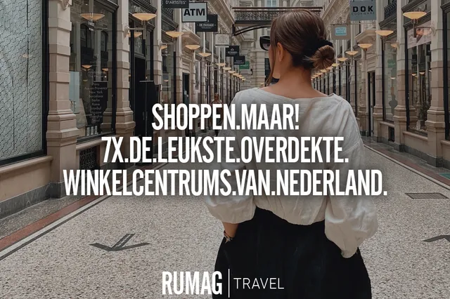 Shoppen maar! 7x de leukste overdekte winkelcentrums van Nederland