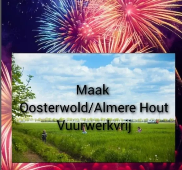 petitie vuurwerkvrije zone oosterwold 1 petitie bewoners oosterwold