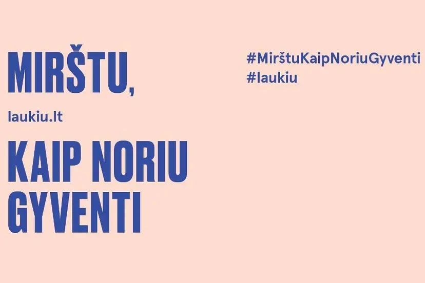 mirstu kaip noriu gyventi