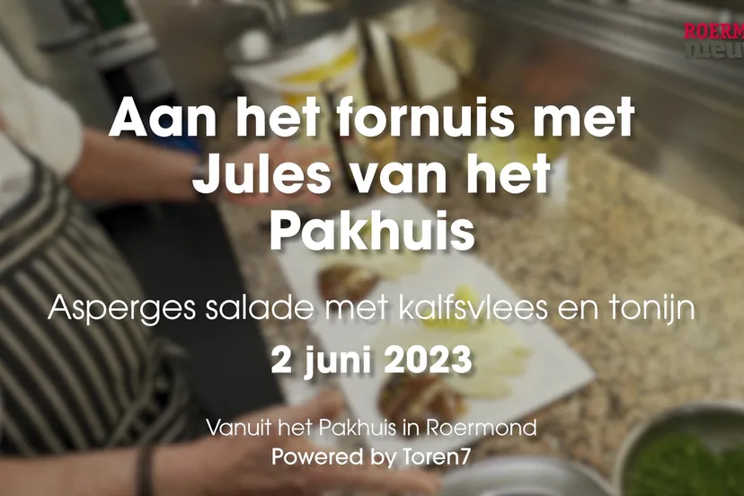 th 05 1700 10 06 2023roermondnieuwstv breek de week aspergesalade met kalfsvlees en tonijn 07 06 2023