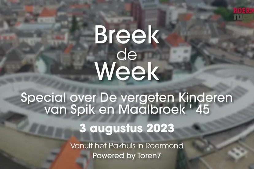 th 06 08 08 2023roermondnieuwstv breek de week deel 05 special de vergeten kinderen van spik en maalbroek 45 02 08 2023