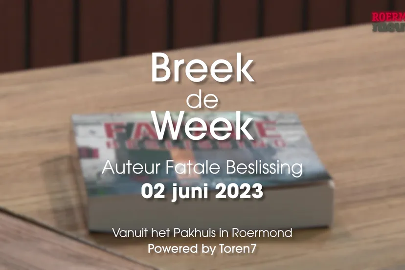 th 06 1700 06 06 2023roermondnieuwstv breek de week auteur fatale beslissing 02 06 2023