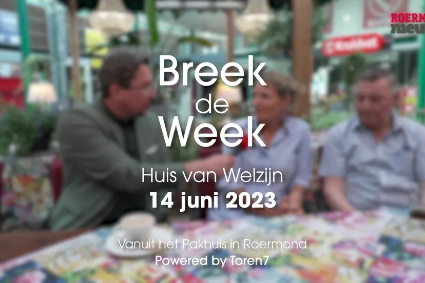th 06 1700 20 06 2023roermondnieuwstv breek de week huis van welzijn 14 06 2023