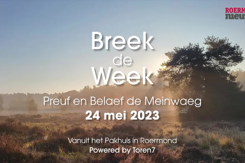 th 06 roermondnieuwstv breek de week preuf en belaef de meinwaeg 24 05 2023