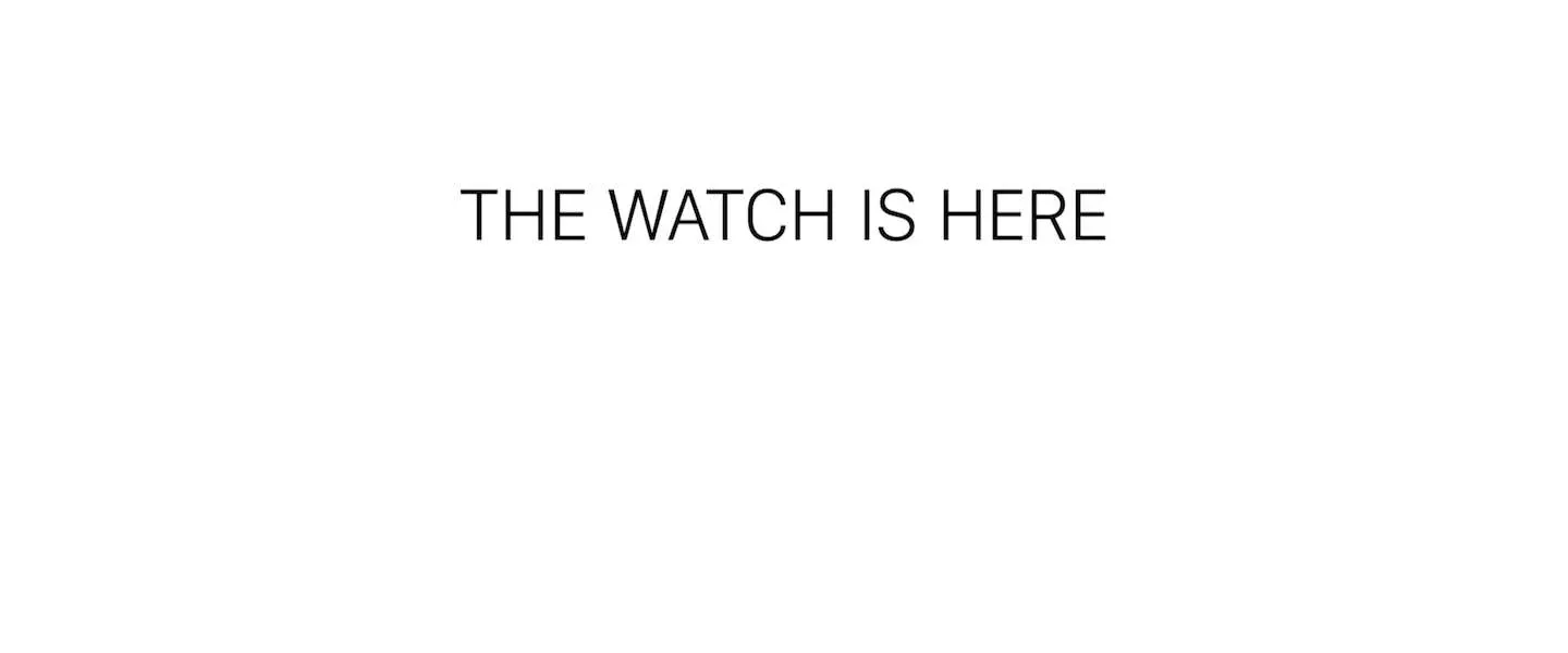 the watch is here