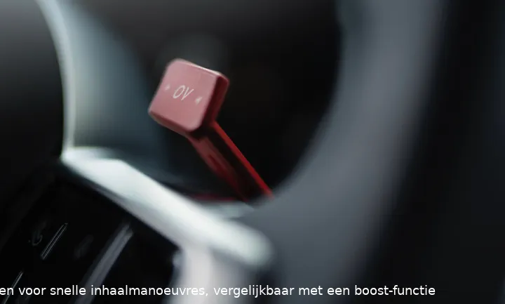 Overtake knop voor tijdelijk extra vermogen voor snelle inhaalmanoeuvres, vergelijkbaar met een boost-functie