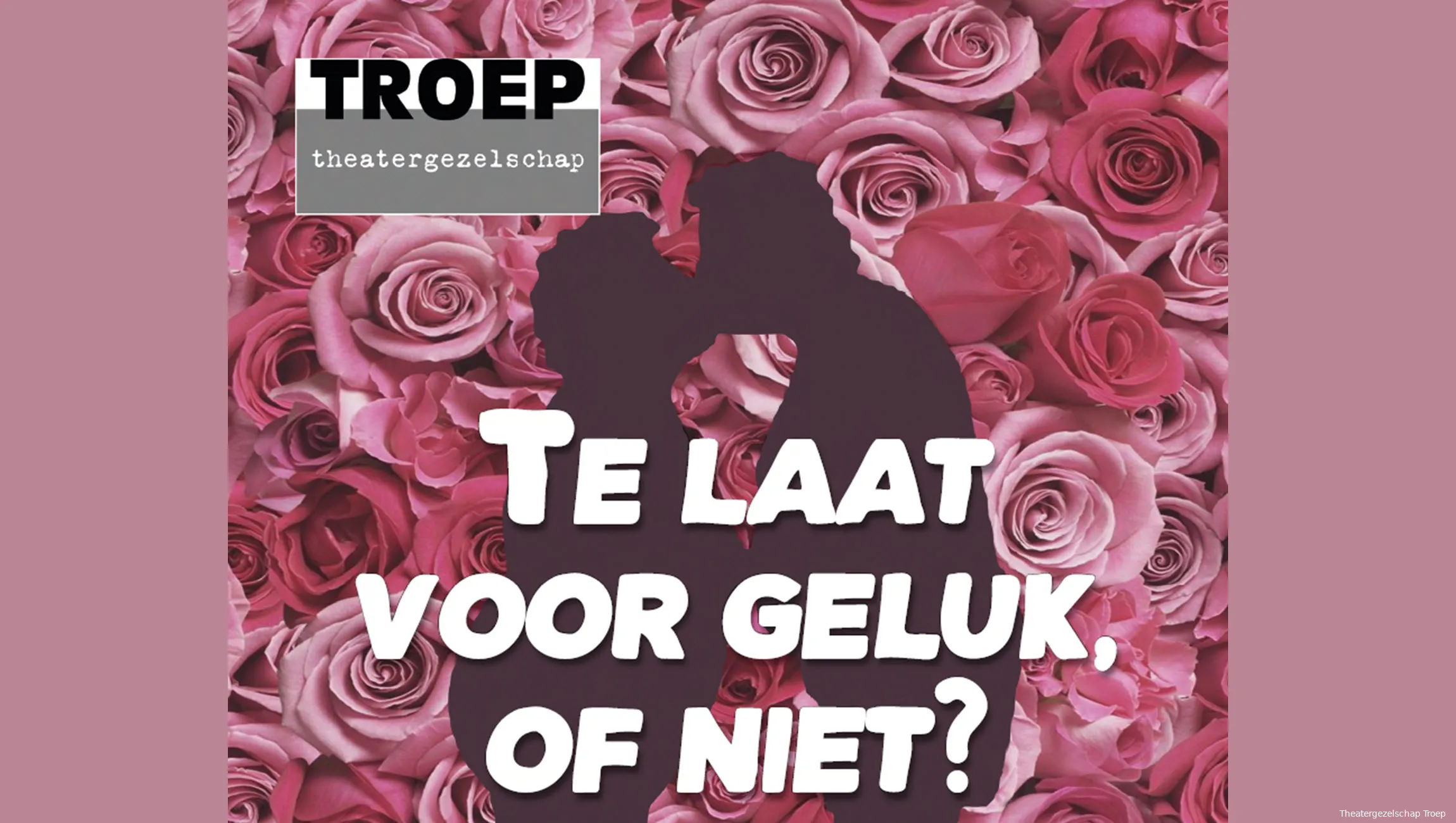 te laat voor geluk of niet theatergezelschap troep