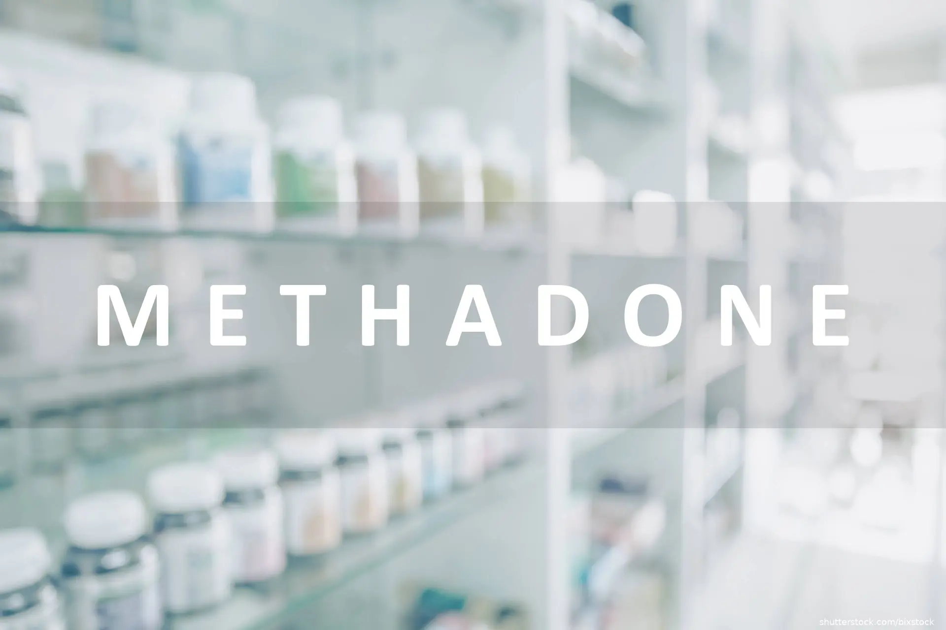 methadone written across a photo of pharmacy shelves containing medicine bottles
