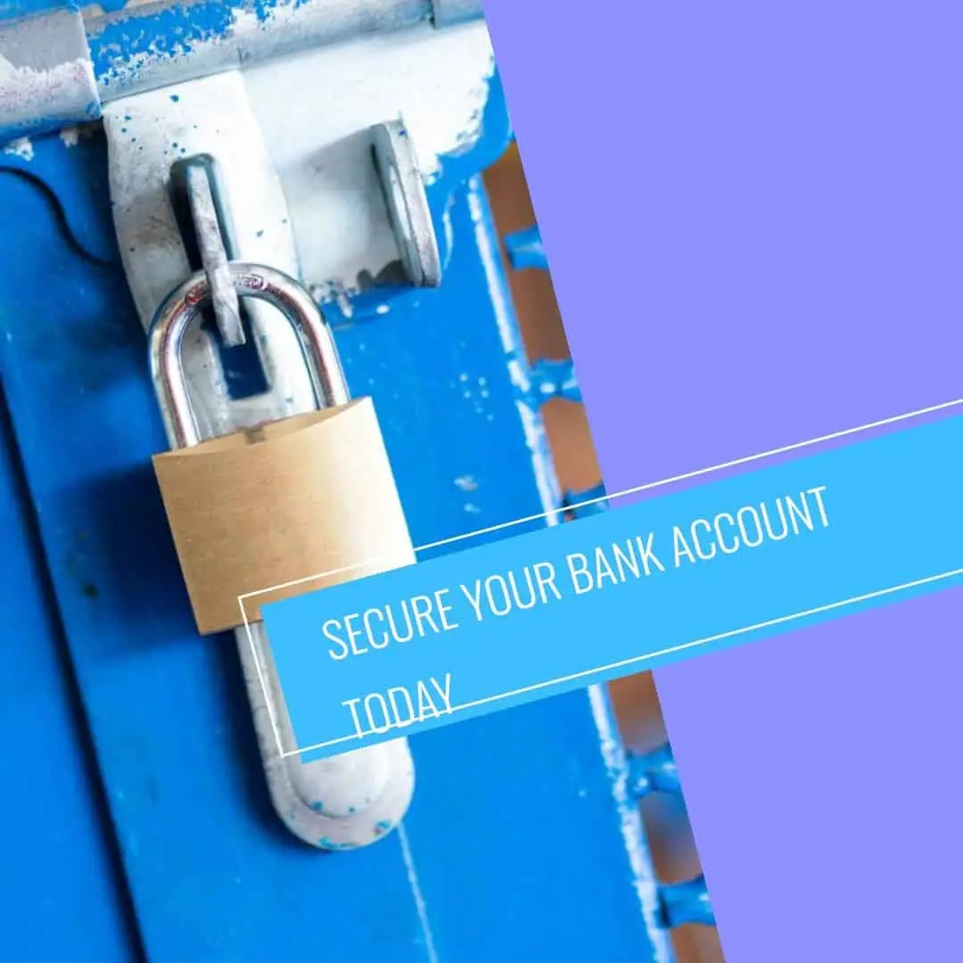 secure your bank account today