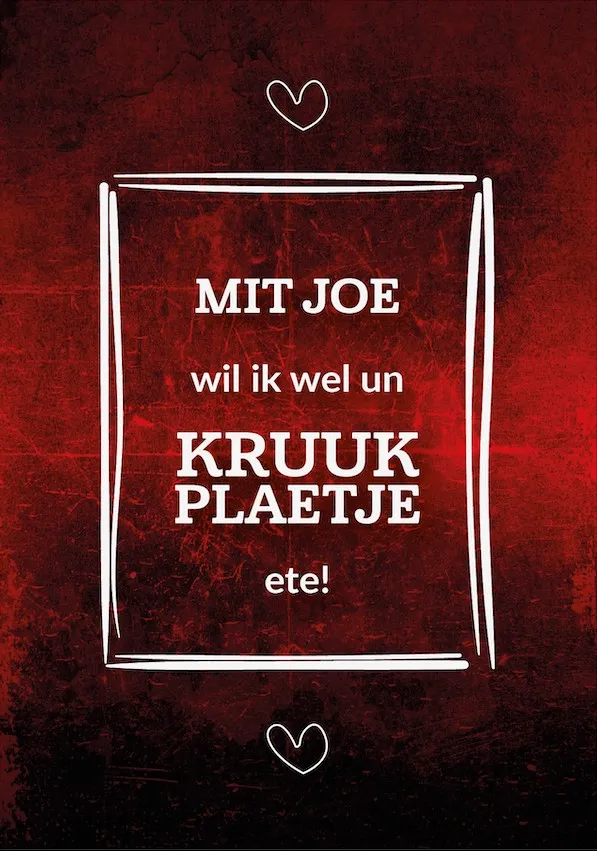 mit joe wil ik wel kruukplaetje eten