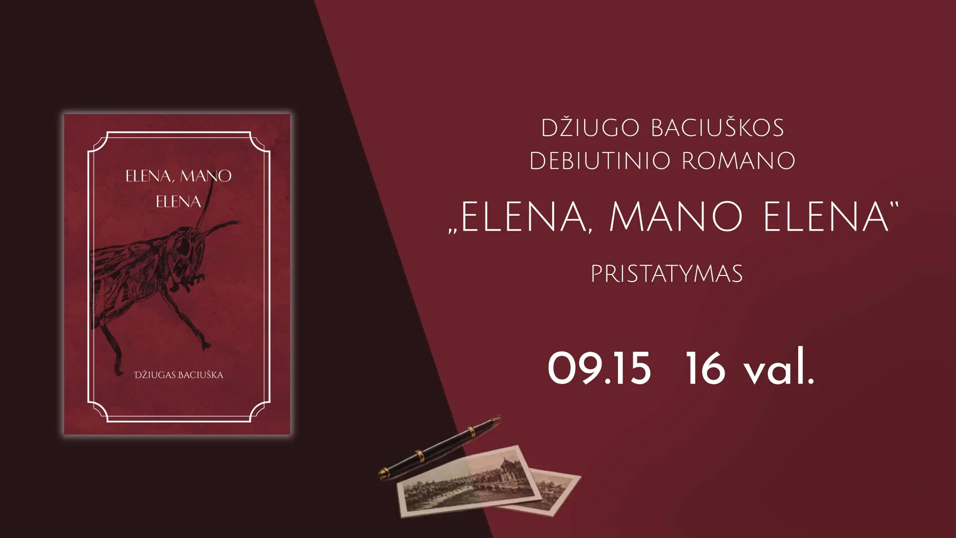 Džiugo Baciuškos debiutinio romano „Elena, mano Elena“ pristatymas. Fb event cover
