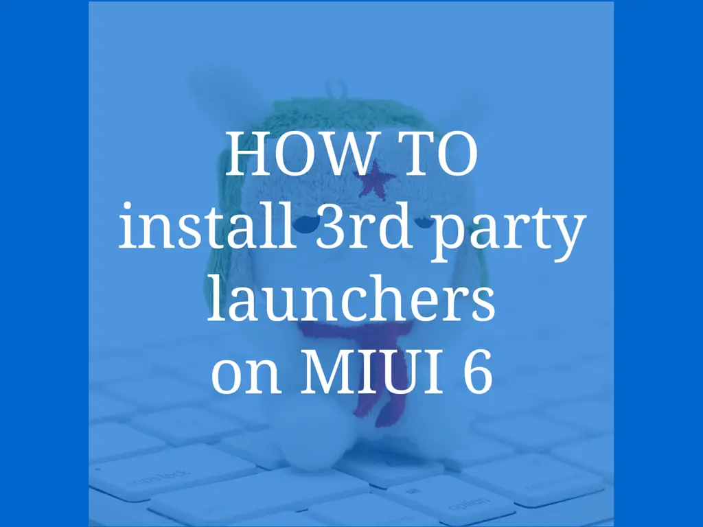 how toinstall 3rd party launcherson miui