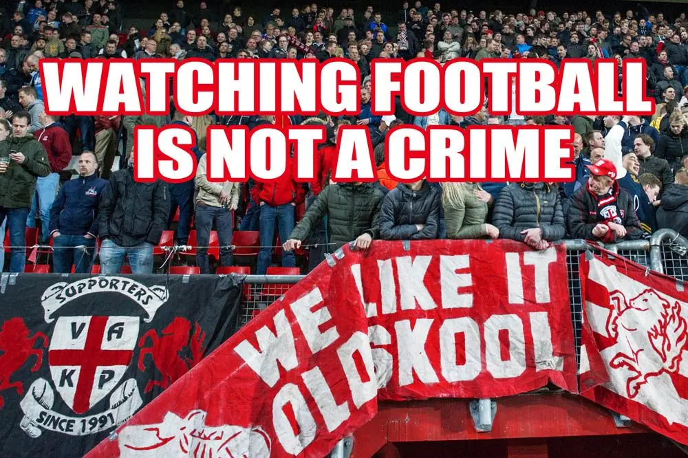 VAK P SUPPORTERS WATCHING FOOTBALL IS NOT A CRIME