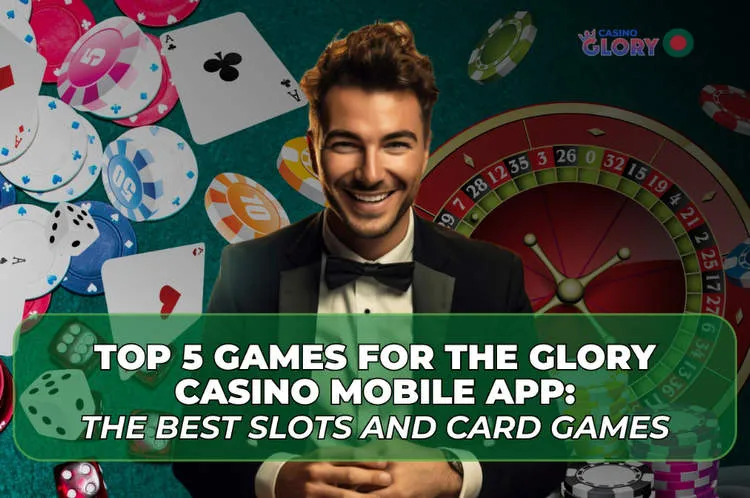 top 5 games for the glory casino mobile app