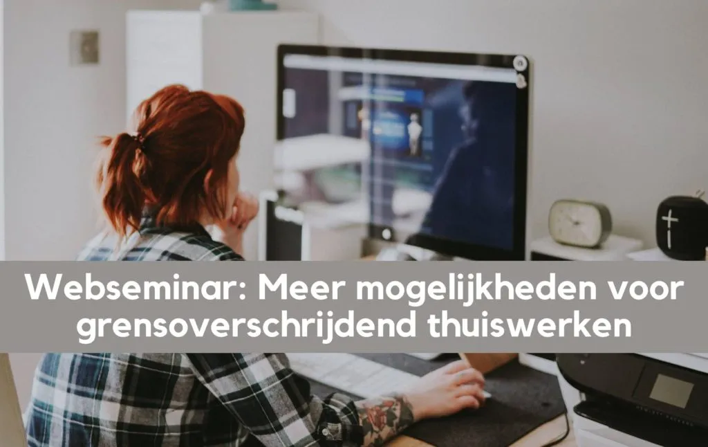 webseminar meer mogelijkheden voor grensoverschrijdend thuiswerken 1024x646 1