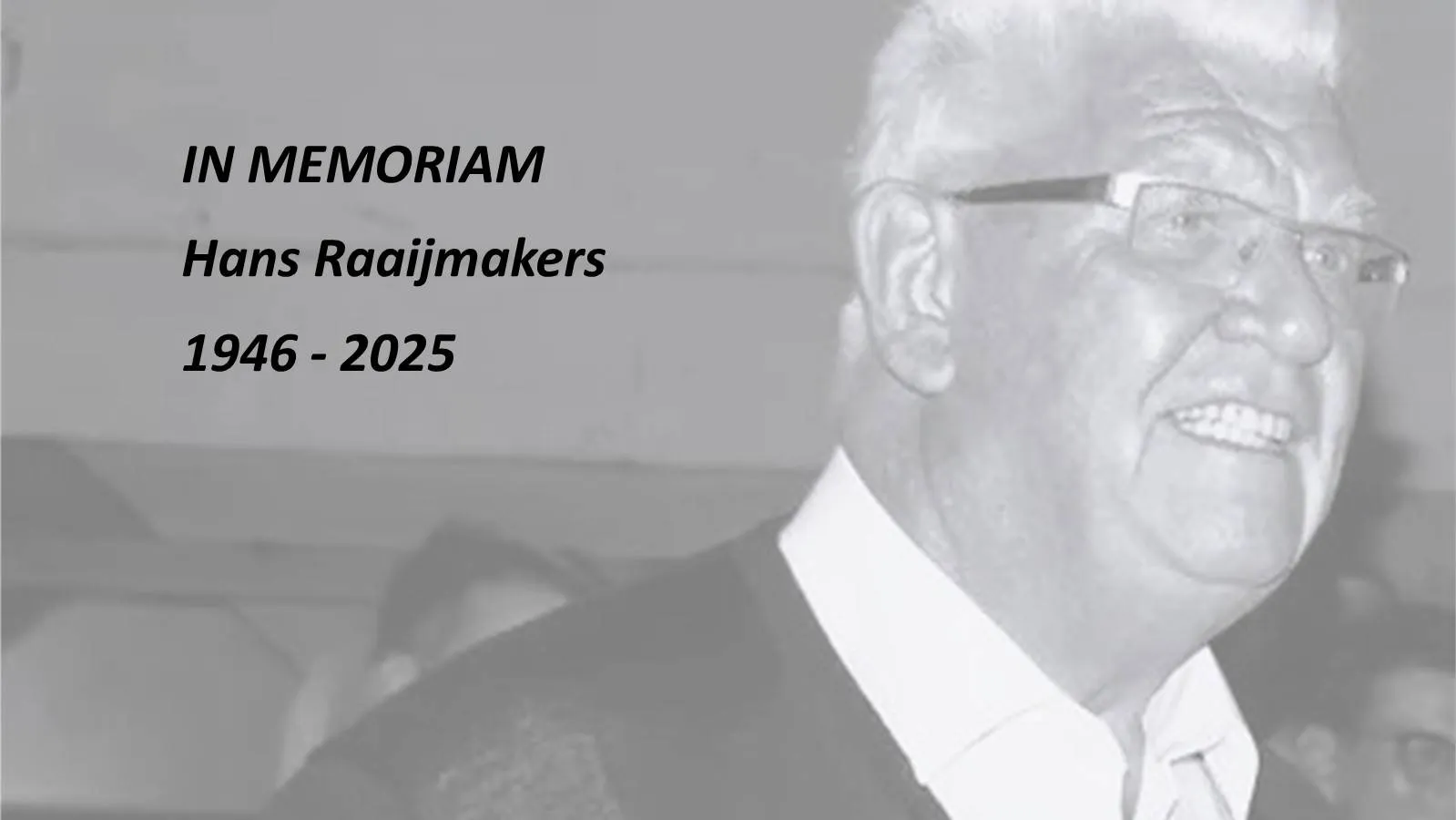 IN MEMORIAM Hans Raaijmakers