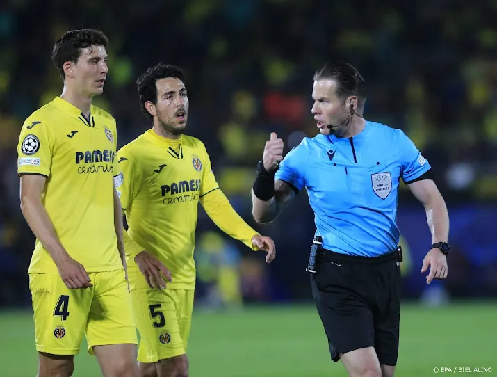 voorzitter van villarreal hekelt optreden arbiter makkelie