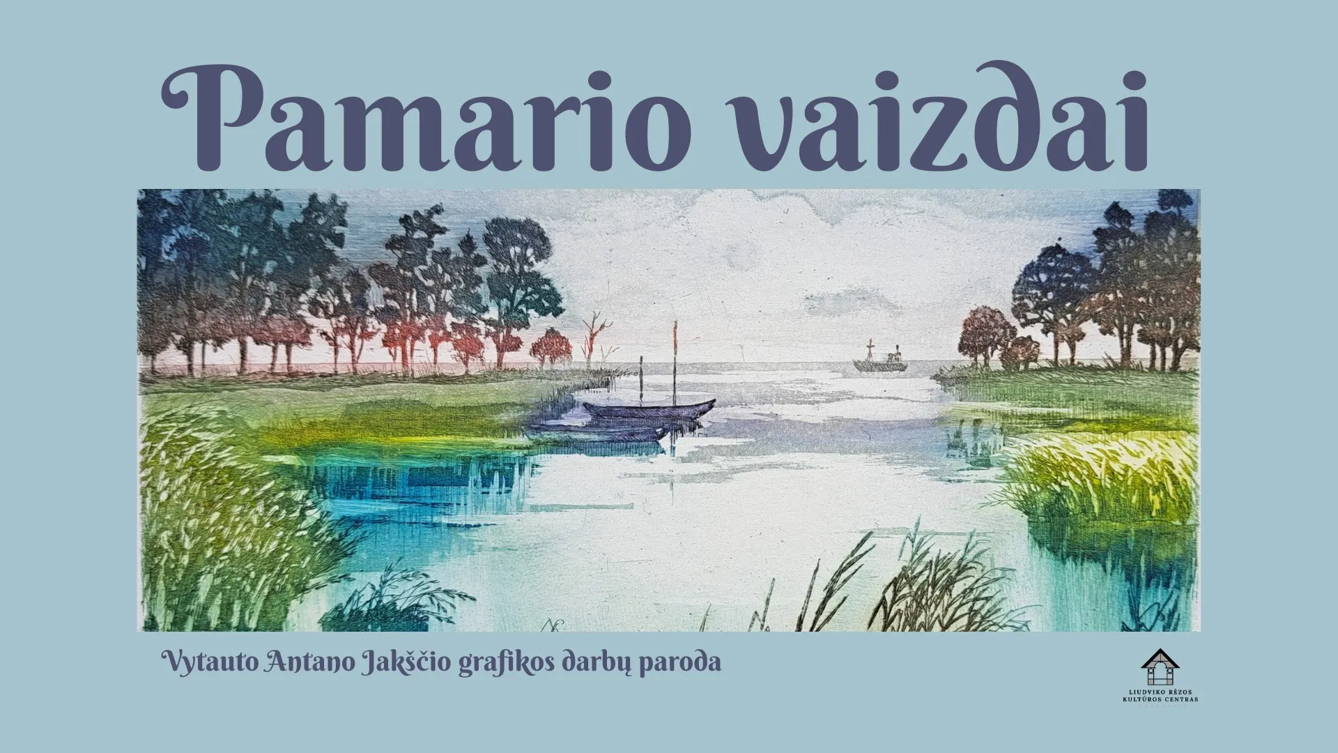 Vytauto Antano Jakščio paroda „PAMARIO VAIZDAI“