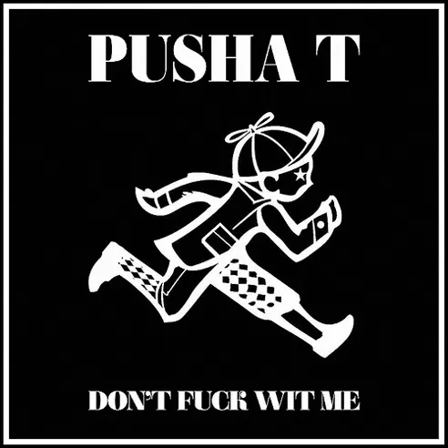 Pusha t Dont Fuck With Me
