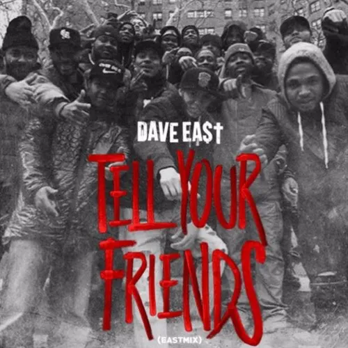 dave east tell friends