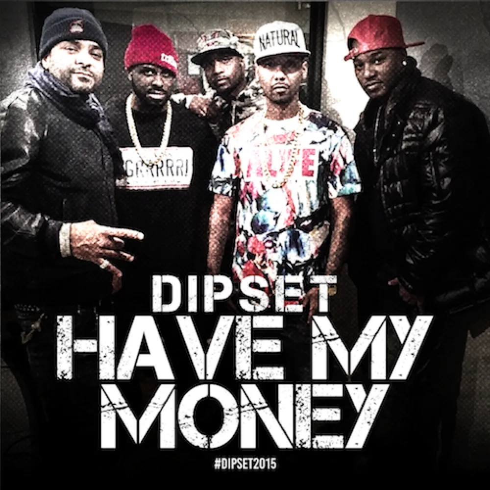 dipset have my money