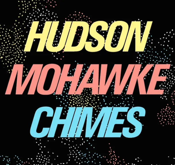 hudsonmohawke chimes