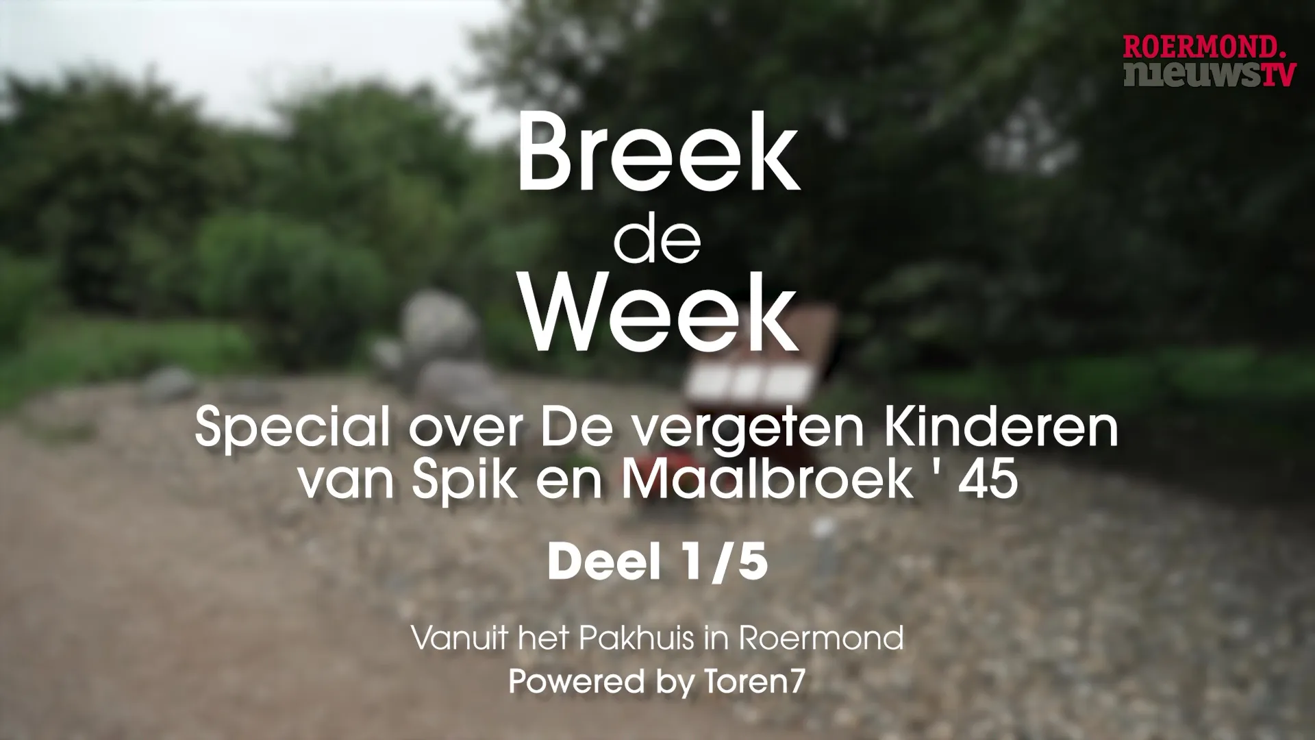 th 01 03 08 2023roermondnieuwstv breek de week deel 01 special de vergeten kinderen van spik en maalbroek 45 02 08 2023