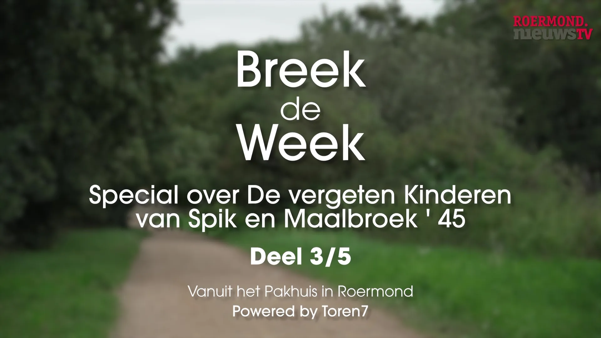 th 03 05 08 2023roermondnieuwstv breek de week deel 03 special de vergeten kinderen van spik en maalbroek 45 02 08 2023