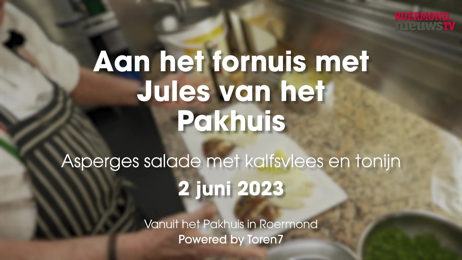 th 05 1700 10 06 2023roermondnieuwstv breek de week aspergesalade met kalfsvlees en tonijn 07 06 2023
