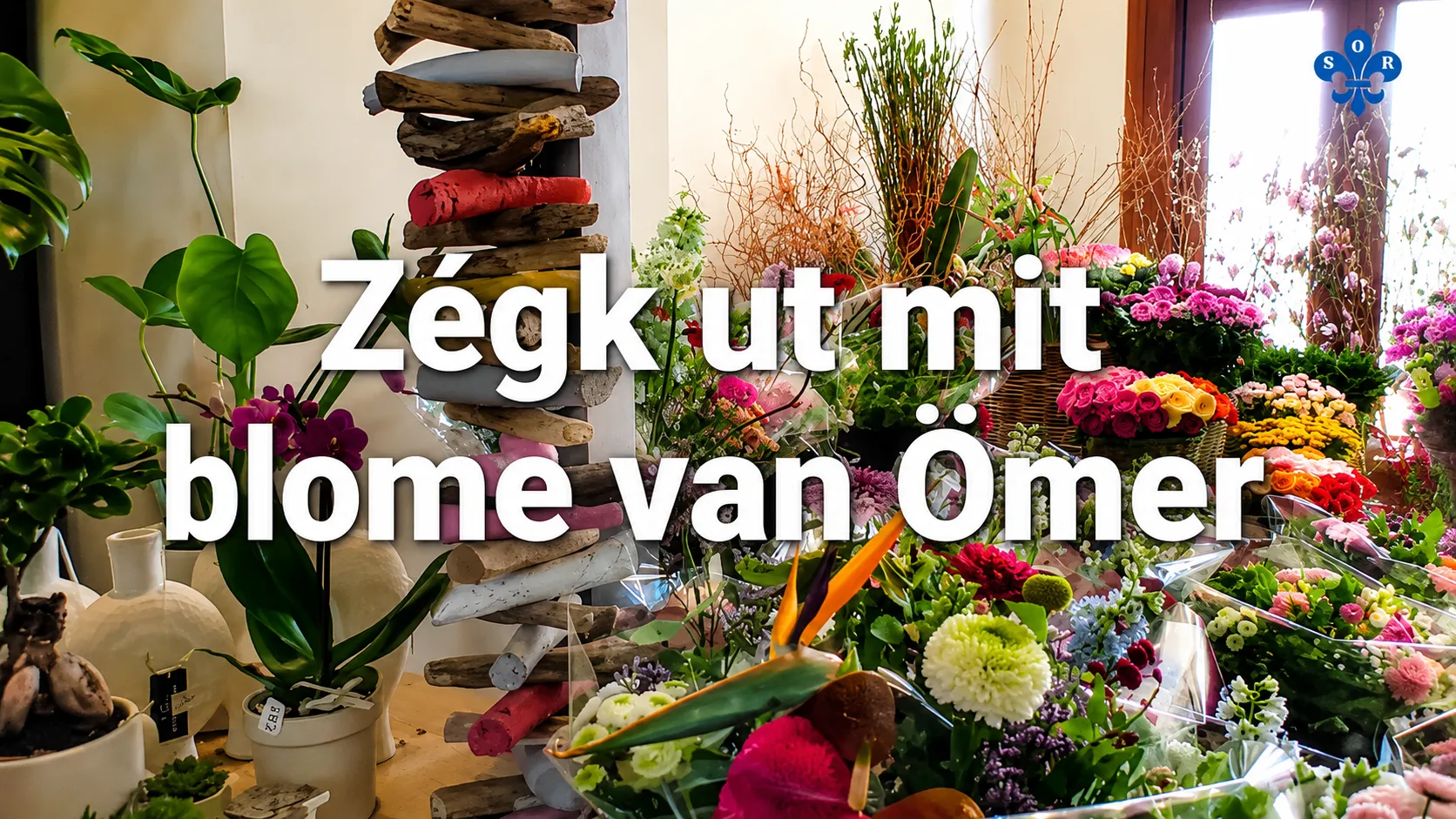 Zégk ut mit blome van Ömer
