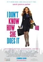 i dont know how she does it poster