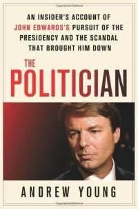 politician insiders account john edwardss pursuit presidency scandal andrew young hardcover cover art