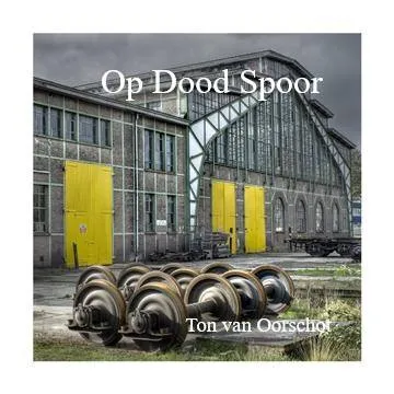 op dood spoor auteur ton van oorschot