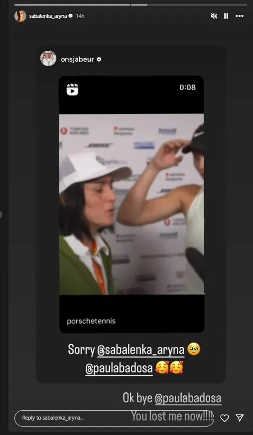 ¡"Hahahahaha noooooooo 😫! Pero....¿Dónde estabas después de mi partido? 💔💔😂❤️ @sabalenka_aryna Los quiero a los dos ok? @onsjabeur 😂❤️", responde Badosa.